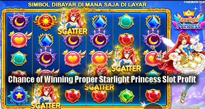 Chance of Winning Proper Starlight Princess Slot Profit